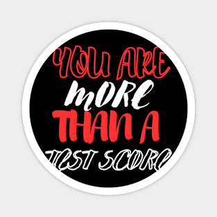 You Are More Than A Test ScoreYou Are More Than A Test Score Magnet